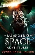 E-Book (epub) Rae and Essa's Space Adventures (Love and Space Pirates, #2) von Donna Maree Hanson