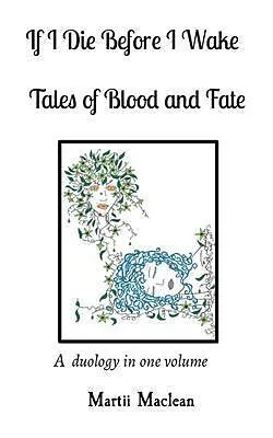 E-Book (epub) If I Die Before I Wake Tales of Blood and Fate von Martii Maclean