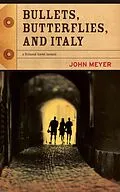 E-Book (epub) Bullets, Butterflies, and Italy von John Meyer