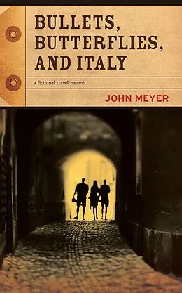 E-Book (epub) Bullets, Butterflies, and Italy von John Meyer