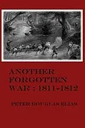 E-Book (epub) Another Forgotten War: 1811-1812 von Peter Douglas Elias