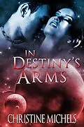 E-Book (epub) In Destiny's Arms: Futuristic Romance von Christine Michels