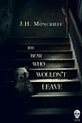 E-Book (epub) The Bear Who Wouldn't Leave von J. H. Moncrieff