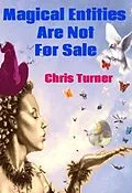 E-Book (epub) Magical Entities Are Not For Sale von Chris Turner