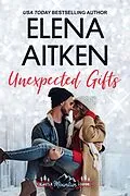E-Book (epub) Unexpected Gifts (Castle Mountain Lodge, #1) von Elena Aitken