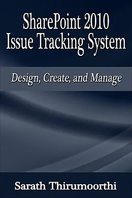 E-Book (epub) SharePoint 2010 Issue Tracking System Design, Create, and Manage von Sarath Thirumoorthi