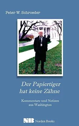 E-Book (epub) Der Papiertiger hat keine Zähne von Peter W. Schroeder