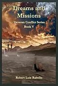 E-Book (epub) Dreams and Missions: Deveran Conflict Series Book Five von Robert Luis Rabello