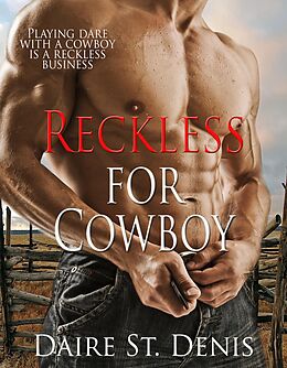 E-Book (epub) Reckless for Cowboy (Red Hot Rodeo Cowboys, #1) von Daire St. Denis