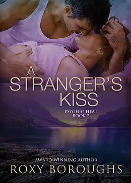 E-Book (epub) A Stranger's Kiss (Psychic Heat, #2) von Roxy Boroughs