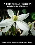 E-Book (epub) A Rainbow of Flowers: Daily Reflection & Meditation: Volume 1 of the "Contemplate Your Navel" Series von Catherine van Humbeck