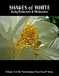 E-Book (epub) Shades of White: Daily Reflection & Meditation: Volume 3 of the "Contemplate Your Navel" Series von Catherine van Humbeck