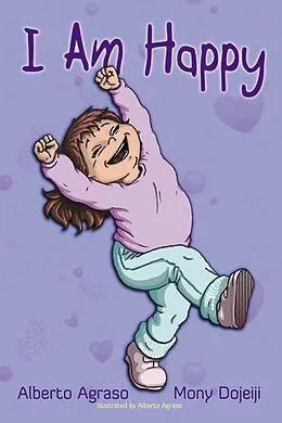 E-Book (epub) I am Happy (A Mom's Choice Award recipient) by Alberto Agraso and Mony Dojeiji von Mony Dojeiji