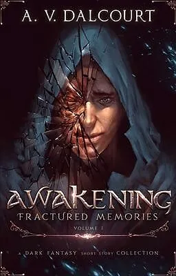 E-Book (epub) Awakening Fractured Memories Volume 01 von A. V. Dalcourt