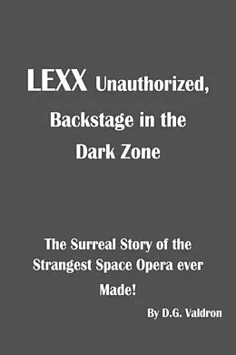 E-Book (epub) LEXX Unauthorized - Backstage at the Dark Zone von D. G. Valdron