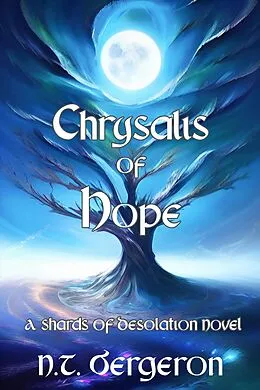 E-Book (epub) Chrysalis of Hope (Shards of Desolation, #3) von N. T. Bergeron