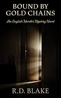 E-Book (epub) Bound by Gold Chains (Edwards and Hutchings Murder Mysteries, #2) von R. D. Blake