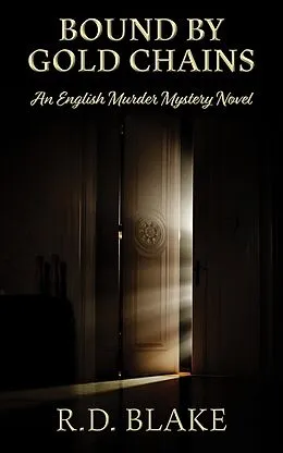 E-Book (epub) Bound by Gold Chains (Edwards and Hutchings Murder Mysteries, #2) von R. D. Blake