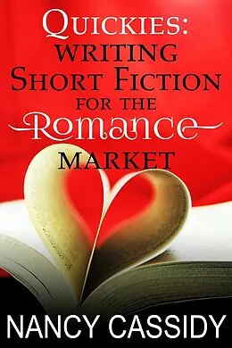 E-Book (epub) Quickies: Writing Short Fiction for the Romance Market von Nancy L. Cassidy