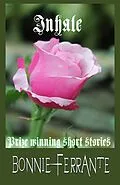 E-Book (epub) Inhale: Prize Winning Short Stories von Bonnie Ferrante
