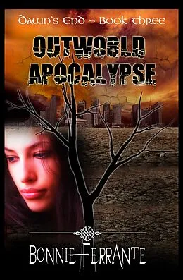 E-Book (epub) Outworld Apocalypse: Dawn's End Book Three von Bonnie Ferrante