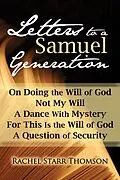 E-Book (epub) Letters to a Samuel Generation: On Doing the Will of God, Not My Will, A Dance With Mystery, For This Is the Will of God, A Question of Security von Rachel Starr