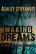 E-Book (epub) Waking Dreams (The Soul's Mark, #1.5) von Ashley Stoyanoff