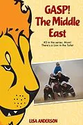 E-Book (epub) Gasp! The Middle East Part 3: Mom! There's a Lion in the Toilet! von Lisa Anderson