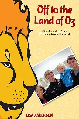 E-Book (epub) Off to the Land of Oz Part 5: Mom! There's a Lion in the Toilet! von Lisa Anderson