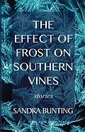 E-Book (epub) The Effect of Frost on Southern Vines von Sande Bunting
