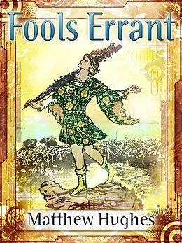 E-Book (epub) Fools Errant von Matthew Hughes