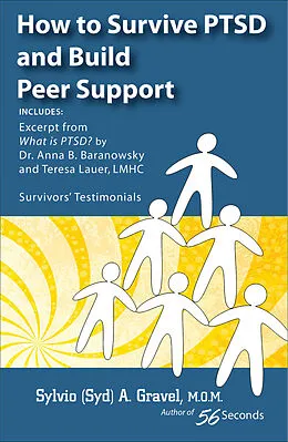 E-Book (epub) How to Survive PTSD and Build Peer Support von M. O. M. (Syd) Sylvio A. Gravel