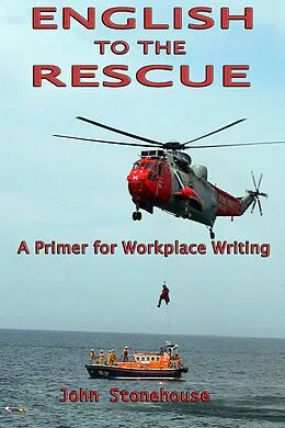 E-Book (epub) English to the Rescue: A Primer for Workplace Writing von John Stonehouse