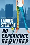 E-Book (epub) No Experience Required (a Summer Rains Novel) von Lauren Stewart