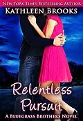 E-Book (epub) Relentless Pursuit (Bluegrass Brothers, #5) von Kathleen Brooks