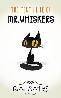 E-Book (epub) Tenth Life of Mr. Whiskers von R. A. Gates