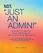 Couverture cartonnée Not "Just an Admin!" de Peggy Vasquez