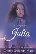 E-Book (epub) A Song for Julia (Thompson Sisters, #1) von Charles Sheehan-Miles
