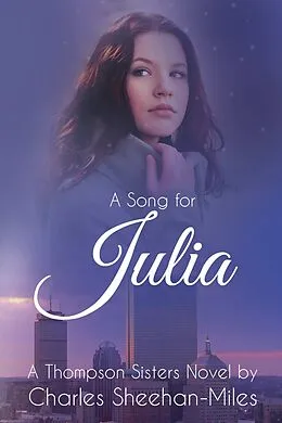 E-Book (epub) A Song for Julia (Thompson Sisters, #1) von Charles Sheehan-Miles