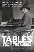 Couverture cartonnée Tables From the Rubble: How the Restaurants That Arose After the Great Quake of 1906 Still Feed San Francisco Today de Denise E. Clifton