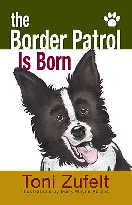 E-Book (epub) Border Patrol Is Born! von Toni Zufelt