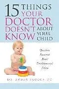 Kartonierter Einband What Your Doctor Doesn't Know about Your Child: Questions Answered about Developmental Delays von Amber Brooks