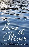 E-Book (epub) Find the River von Laura Kelly Campbell