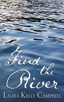 E-Book (epub) Find the River von Laura Kelly Campbell