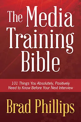 E-Book (epub) Media Training Bible von Brad Phillips