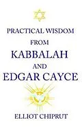 E-Book (epub) Practical Wisdom From Kabbalah And Edgar Cayce von Elliot Chiprut