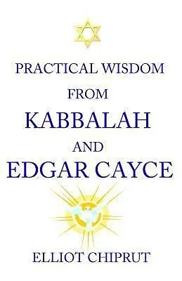 E-Book (epub) Practical Wisdom From Kabbalah And Edgar Cayce von Elliot Chiprut
