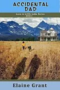 E-Book (epub) Accidental Dad (Love In Little Lobo, #2) von Elaine Grant
