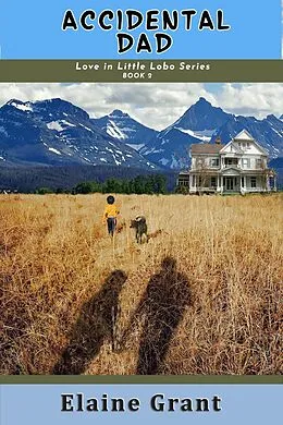 E-Book (epub) Accidental Dad (Love In Little Lobo, #2) von Elaine Grant