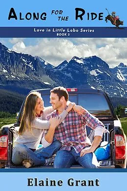 E-Book (epub) Along For The Ride (Love In Little Lobo, #3) von Elaine Grant